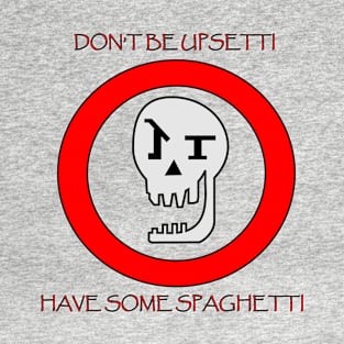 Don't Be Upsetti! T-Shirt